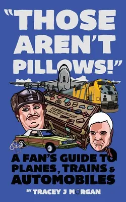 Eso no son almohadas!: Guía del aficionado a Aviones, Trenes y Automóviles - Those Aren't Pillows!: A fan's guide to Planes, Trains and Automobiles