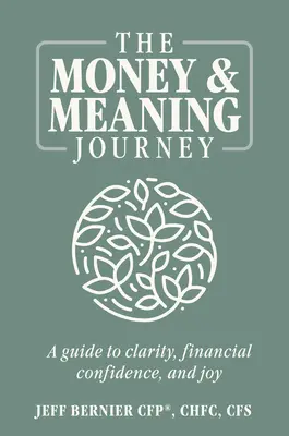 El viaje del dinero y el sentido: Una guía hacia la claridad, la confianza financiera y la alegría - The Money & Meaning Journey: A Guide to Clarity, Financial Confidence, and Joy