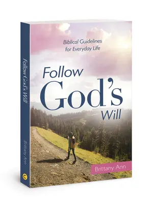 Sigue la voluntad de Dios: Directrices bíblicas para la vida cotidiana - Follow God's Will: Biblical Guidelines for Everyday Life