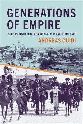 Generaciones del Imperio: La juventud del dominio otomano al italiano en el Mediterráneo - Generations of Empire: Youth from Ottoman to Italian Rule in the Mediterranean