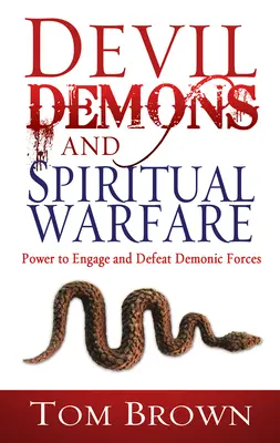 Diablo, Demonios y Guerra Espiritual: El Poder de Enfrentar y Derrotar Fuerzas Demoníacas - Devil, Demons, and Spiritual Warfare: The Power to Engage and Defeat Demonic Forces