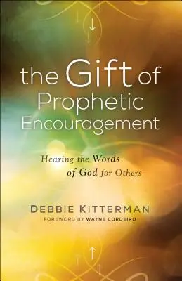 El don del ánimo profético: Oyendo las Palabras de Dios para Otros - The Gift of Prophetic Encouragement: Hearing the Words of God for Others
