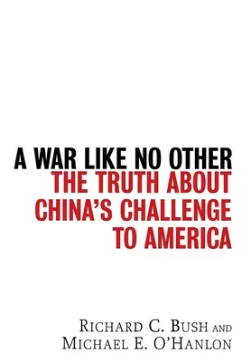 Una guerra como ninguna otra: La verdad sobre el desafío de China a Estados Unidos - A War Like No Other: The Truth about China's Challenge to America