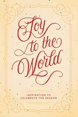 Alegría para el mundo: Inspiración para celebrar la estación - Joy to the World: Inspiration to Celebrate the Season