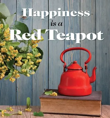 La felicidad es una tetera roja - Happiness Is a Red Teapot