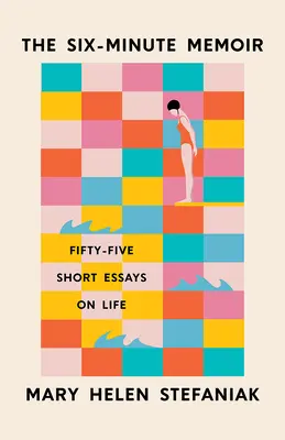 Memorias de seis minutos: Cincuenta y cinco ensayos breves sobre la vida - The Six-Minute Memoir: Fifty-Five Short Essays on Life