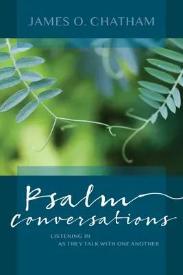 Conversaciones de salmos: Escuchar mientras hablan unos con otros - Psalm Conversations: Listening in as They Talk with One Another