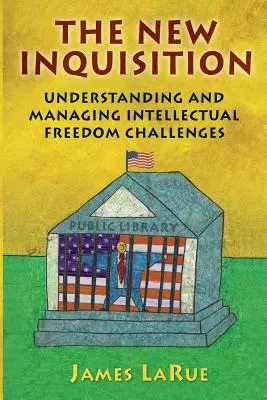 La nueva inquisición: Comprender y gestionar los retos de la libertad intelectual - The New Inquisition: Understanding and Managing Intellectual Freedom Challenges