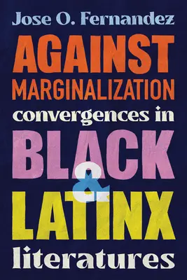 Contra La Marginalizacion: Convergencias en las Literaturas Negra y Latinx - Against Marginalization: Convergences in Black and Latinx Literatures
