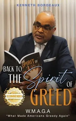 Volver a El espíritu de la codicia: lo que hizo codiciosos de nuevo a los estadounidenses (W.M.A.G.A) - Back to The Spirit of Greed: What Made Americans Greedy Again (W.M.A.G.A)