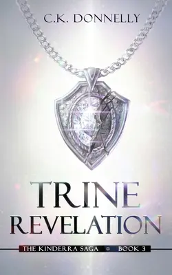 Trine Revelation, La Saga Kinderra: La Saga Kinderra: Libro 3 - Trine Revelation, The Kinderra Saga: The Kinderra Saga: Book 3