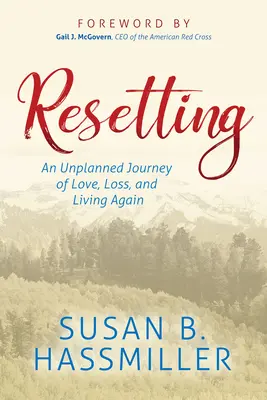 Resetting: Un viaje imprevisto de amor, pérdida y vuelta a vivir - Resetting: An Unplanned Journey of Love, Loss, and Living Again