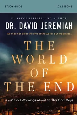 El Mundo del Fin Guía de Estudio de la Biblia: Cómo la profecía de Jesús determina nuestras prioridades - The World of the End Bible Study Guide: How Jesus' Prophecy Shapes Our Priorities