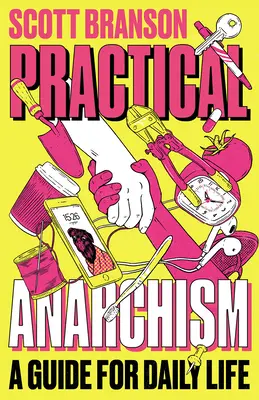 Anarquismo práctico: Guía para la vida cotidiana - Practical Anarchism: A Guide for Daily Life