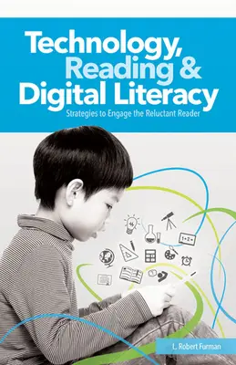 Tecnología, lectura y alfabetización digital: estrategias para atraer al lector reacio - Technology, Reading & Digital Literacy: Strategies to Engage the Reluctant Reader