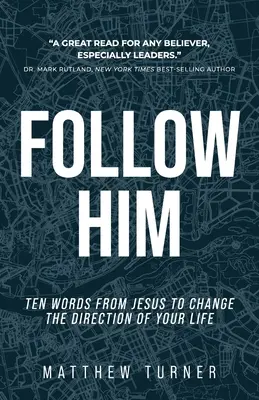 Síguele: Diez palabras de Jesús para cambiar el rumbo de tu vida - Follow Him: Ten Words From Jesus to Change the Direction of Your Life