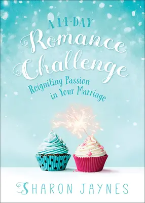 Reto romántico de 14 días: Reavivar la pasión en su matrimonio - A 14-Day Romance Challenge: Reigniting Passion in Your Marriage