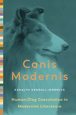 Canis Modernis: la coevolución humano/perro en la literatura modernista - Canis Modernis: Human/Dog Coevolution in Modernist Literature