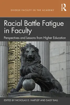 Fatiga de batalla racial en el profesorado: Perspectivas y lecciones de la enseñanza superior - Racial Battle Fatigue in Faculty: Perspectives and Lessons from Higher Education