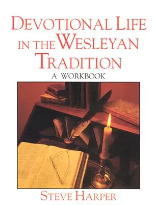 La vida devocional en la tradición wesleyana - Devotional Life in the Wesleyan Tradition