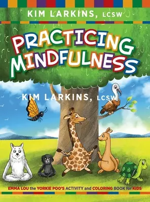 Practicar la atención plena: Libro de actividades y colorear para niños de Emma Lou la Yorkie Poo - Practicing Mindfulness: Emma Lou the Yorkie Poo's Activity and Coloring Book for Kids