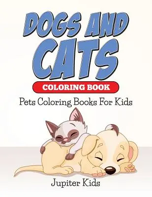Libro Para Colorear De Perros Y Gatos: Libros Para Colorear Mascotas Para Niños - Dogs And Cats Coloring Book: Pets Coloring Books For Kids