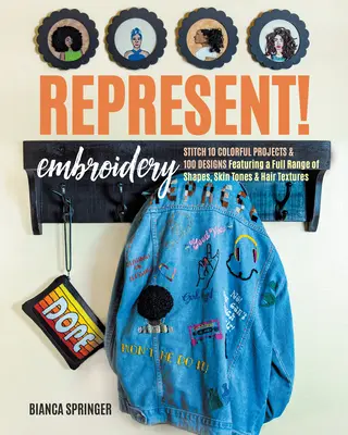 ¡Representar! Bordado: Stitch 10 Colorful Projects & 100+ Designs Featuring a Full Range of Shapes, Skin Tones & Hair Textures (Borda 10 proyectos llenos de color y más de 100 diseños con una amplia gama de formas, tonos de piel y texturas de pelo) - Represent! Embroidery: Stitch 10 Colorful Projects & 100+ Designs Featuring a Full Range of Shapes, Skin Tones & Hair Textures