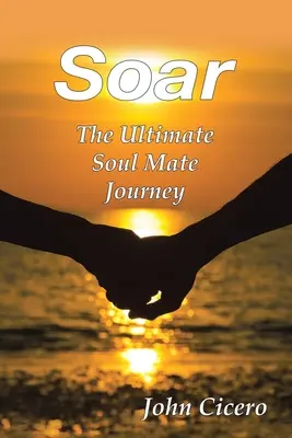 Soar: El viaje definitivo del alma gemela - Soar: The Ultimate Soul Mate Journey