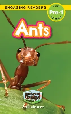 Hormigas: Bichos del jardín y bichos espeluznantes (Lecturas atractivas, Nivel Pre-1) - Ants: Backyard Bugs and Creepy-Crawlies (Engaging Readers, Level Pre-1)