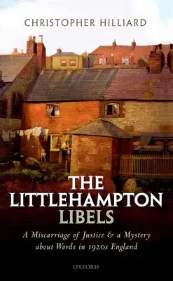 Los libelos de Littlehampton: Un error judicial y un misterio sobre las palabras en la Inglaterra de los años veinte - The Littlehampton Libels: A Miscarriage of Justice and a Mystery about Words in 1920s England