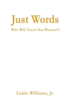 Sólo palabras: Quién enseñará a nuestras mujeres - Just Words: Who Will Teach Our Women