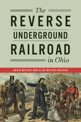 El ferrocarril subterráneo inverso en Ohio - The Reverse Underground Railroad in Ohio