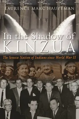 A la sombra de Kinzua: La nación india seneca desde la Segunda Guerra Mundial - In the Shadow of Kinzua: The Seneca Nation of Indians Since World War II