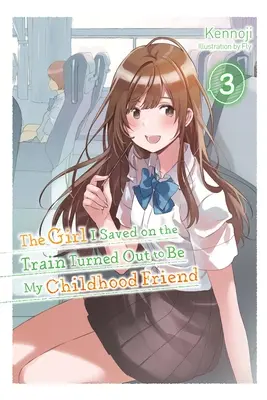 The Girl I Saved on the Train Turned Out to Be My Childhood Friend, Vol. 3 (Novela ligera) - The Girl I Saved on the Train Turned Out to Be My Childhood Friend, Vol. 3 (Light Novel)