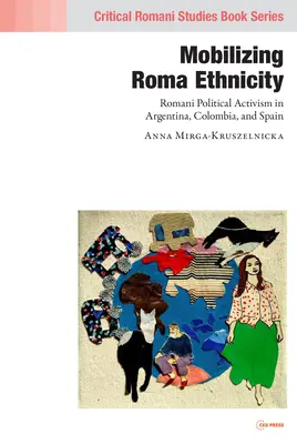 Movilización de la etnia gitana: Activismo político romaní en Argentina, Colombia y España - Mobilizing Romani Ethnicity: Romani Political Activism in Argentina, Colombia and Spain