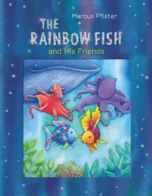 El Pez Arco Iris y sus amigos - The Rainbow Fish and His Friends