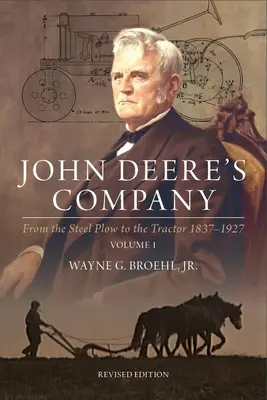 John Deere's Company - Volumen 1: Del arado de acero al tractor 1837-1927 - John Deere's Company - Volume 1: From the Steel Plow to the Tractor 1837-1927