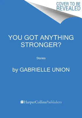 ¿Tienes algo más fuerte? Historias - You Got Anything Stronger?: Stories