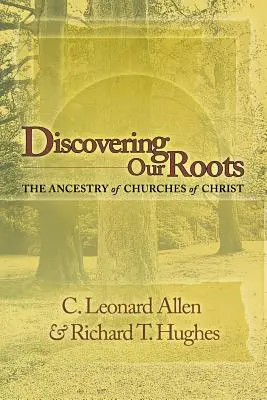 Descubrir nuestras raíces: La ascendencia de las Iglesias de Cristo - Discovering Our Roots: The Ancestry of Churches of Christ