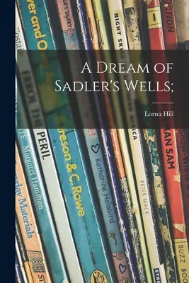 Un sueño de Sadler's Wells; - A Dream of Sadler's Wells;