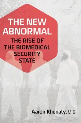 El nuevo anormal: el auge del Estado biomédico de seguridad - The New Abnormal: The Rise of the Biomedical Security State