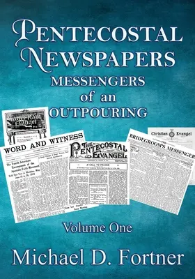 Periódicos Pentecostales: Mensajeros de una efusión - Pentecostal Newspapers: Messengers of an Outpouring