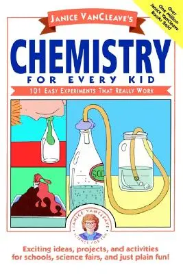 Química para todos los niños de Janice Vancleave: 101 experimentos fáciles que funcionan de verdad - Janice Vancleave's Chemistry for Every Kid: 101 Easy Experiments That Really Work