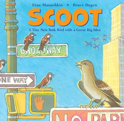 Scoot: Un pequeño pájaro neoyorquino con una gran idea - Scoot: A Tiny New York Bird with a Great Big Idea