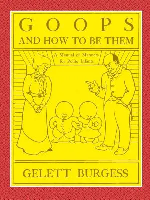 Las Enseñanzas de Zoroastro y la Filosofía de la Religión Parsi: Una Explicación del Zoroastrismo y su Conexión con el Cristianismo - GOOPS AND HOW TO BE THEM - A Manual of Manners for Polite Infants Inculcating many Juvenile Virtues Both by Precept and Example With Ninety Drawings