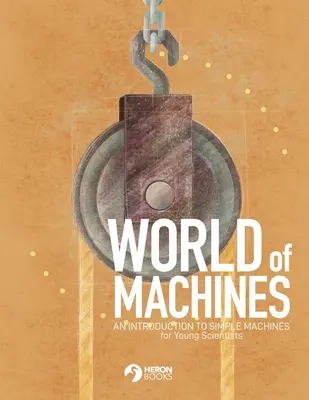 El mundo de las máquinas - Introducción a las máquinas simples - World of Machines -An Introduction to Simple Machines