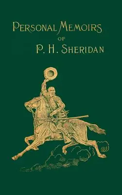 Memorias personales de P. H. Sheridan: General del Ejército de los Estados Unidos - Personal Memoirs of P. H. Sheridan: General United States Army