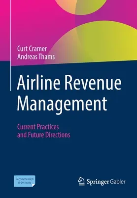 Gestión de ingresos de las aerolíneas: Prácticas actuales y orientaciones futuras - Airline Revenue Management: Current Practices and Future Directions