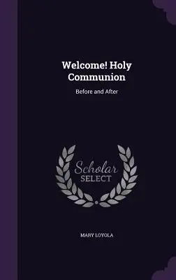 Bienvenidos Sagrada Comunin: Antes y Despus - Welcome! Holy Communion: Before and After