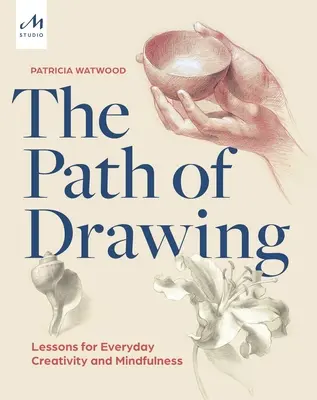 El camino del dibujo: Lecciones para la creatividad cotidiana y la atención plena - The Path of Drawing: Lessons for Everyday Creativity and Mindfulness
